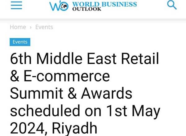 6th Middle East Retail & E-commerce Summit & Awards scheduled on 1st May 2024, Riyadh